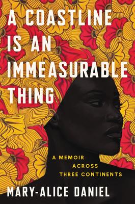 A Coastline Is an Immeasurable Thing: A Memoir Across Three Continents