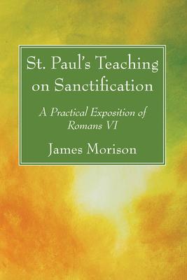 St. Paul’s Teaching on Sanctification: A Practical Exposition of Romans VI