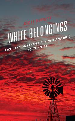 White Belongings: Race, Land, and Property in Post-Apartheid South Africa