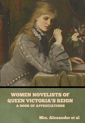 Women Novelists of Queen Victoria’s Reign: A Book of Appreciations