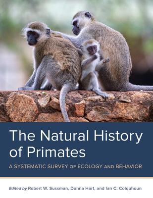 The Natural History of Primates: A Systematic Survey of Ecology and Behavior