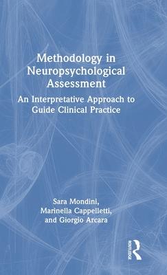 Methodology in Neuropsychological Assessment: An Interpretative Approach to Guide Clinical Practice