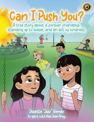 Can I Push You?: A story about a forever friendship, standing up to bullies, and an act of kindness