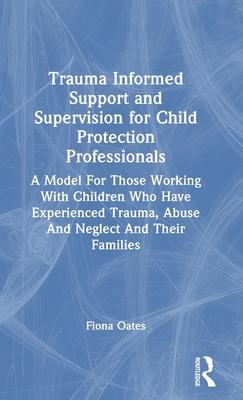 Trauma Informed Support and Supervision for Child Protection Professionals