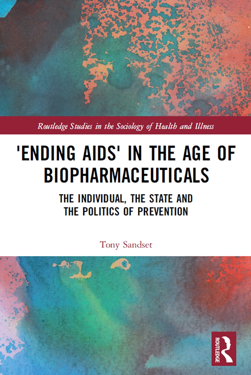 ’Ending Aids’ in the Age of Biopharmaceuticals: The Individual, the State and the Politics of Prevention