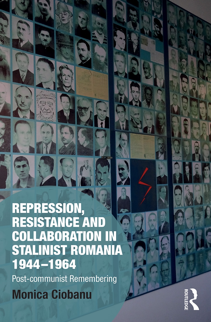 Repression, Resistance and Collaboration in Stalinist Romania 1944-1964: Post-Communist Remembering