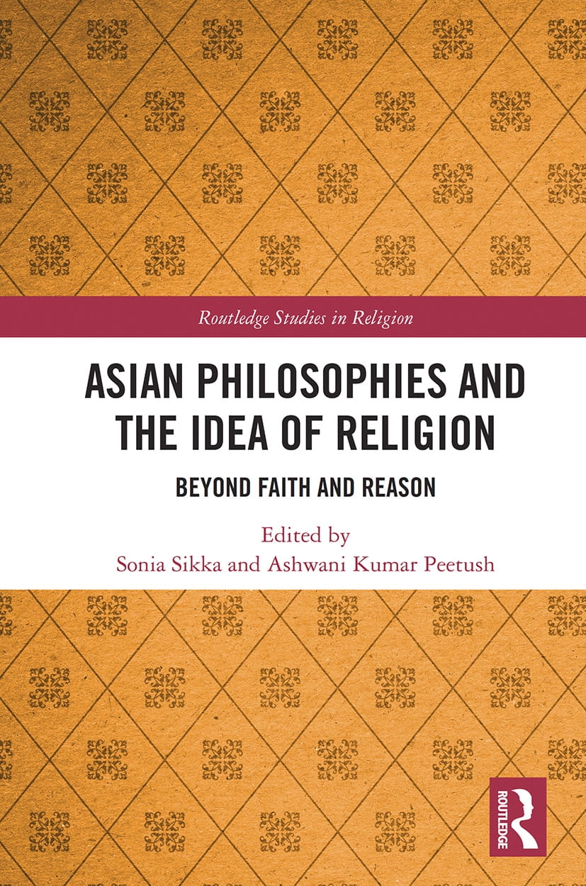 Asian Philosophies and the Idea of Religion: Beyond Faith and Reason