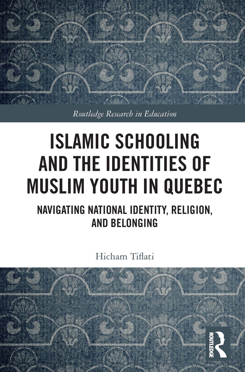 Islamic Schooling and the Identities of Muslim Youth in Quebec: Navigating National Identity, Religion, and Belonging