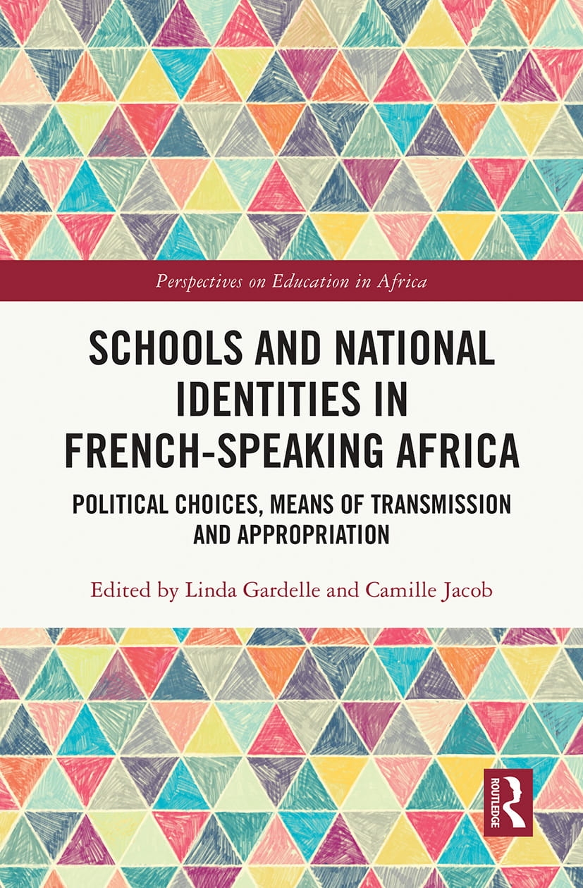 Schools and National Identities in French-Speaking Africa: Political Choices, Means of Transmission and Appropriation