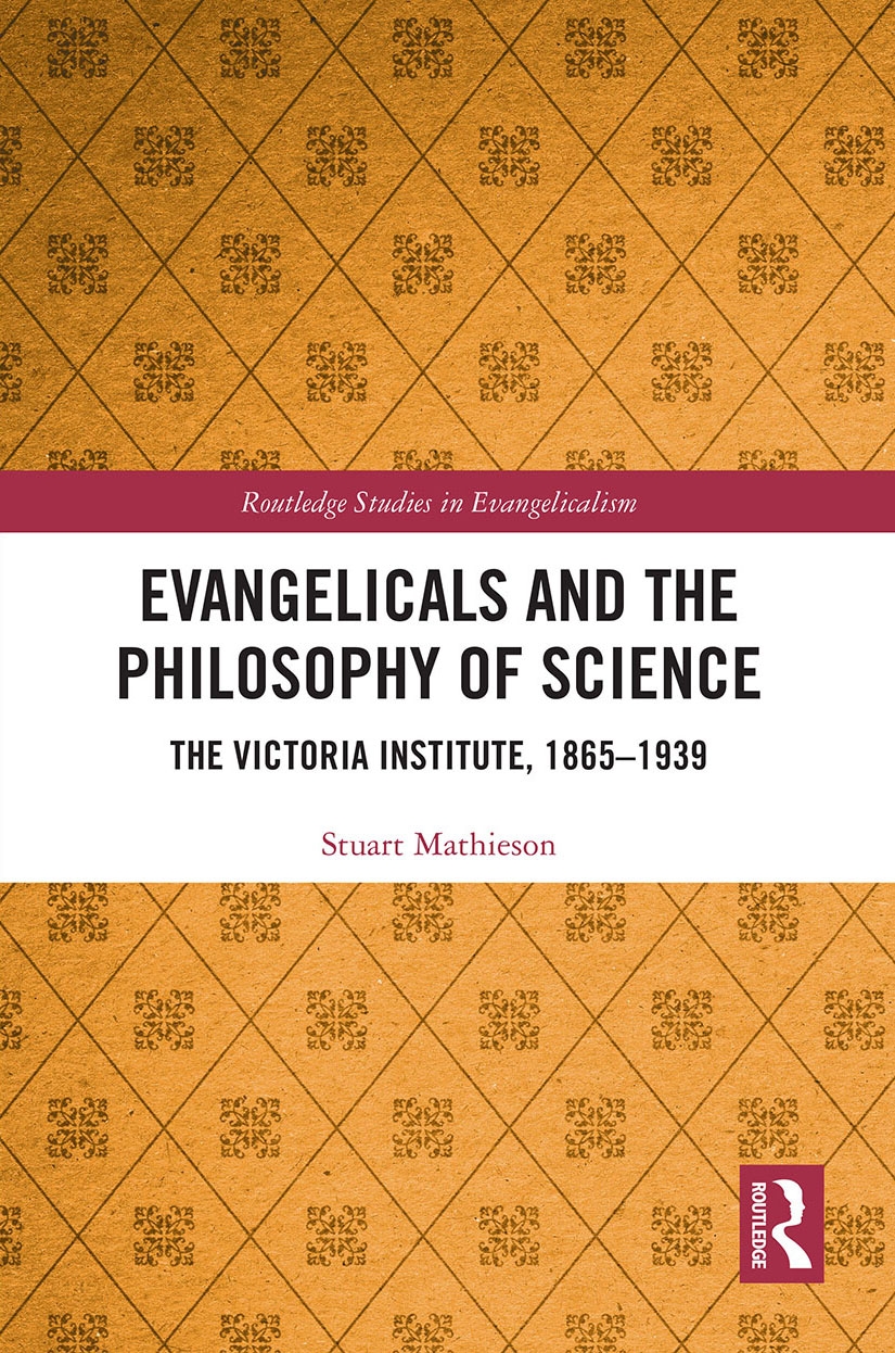 Evangelicals and the Philosophy of Science: The Victoria Institute, 1865-1939