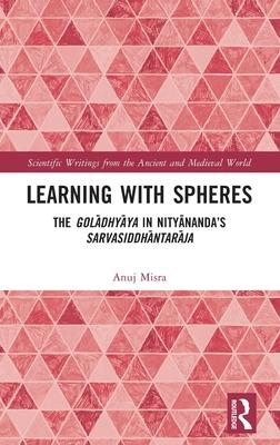 Learning with Spheres: The Golādhyāya in Nityānanda’s Sarvasiddhāntarāja