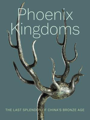 Phoenix Kingdoms: Last Splendor of China’s Bronze Age