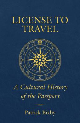 License to Travel: A Cultural History of the Passport