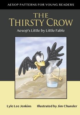 The Thirsty Crow: Aesop’s Little by Little Fable