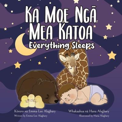 Ka Moe Ngā Mea Katoa - Everything Sleeps: Bilingual Māori-English Edition