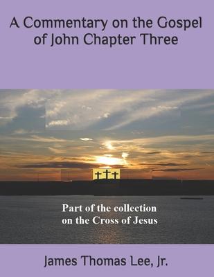 A Commentary on the Gospel of John, Chapter Three