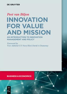 Innovation for Value and Mission: An Introduction to Innovation Management and Policy for the 21st Century