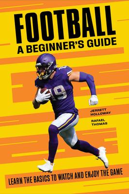 Football a Beginner’s Guide: Learn the Basics to Watch and Enjoy the Game