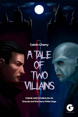 A Tale of Two Villains: Theme and Symbolism in Dracula and the Harry Potter Saga