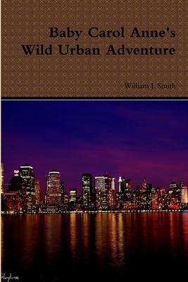 Baby Carol Anne’s Wild Urban Adventure