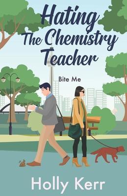 Hating the Chemistry Teacher: An enemies to lovers, sweet romantic comedy, Suitor Science prequel