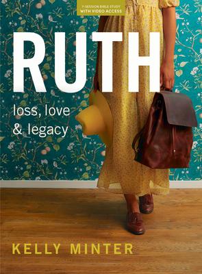 Ruth - Bible Study Book (Updated Edition) with Video Access: Loss, Love, & Legacy