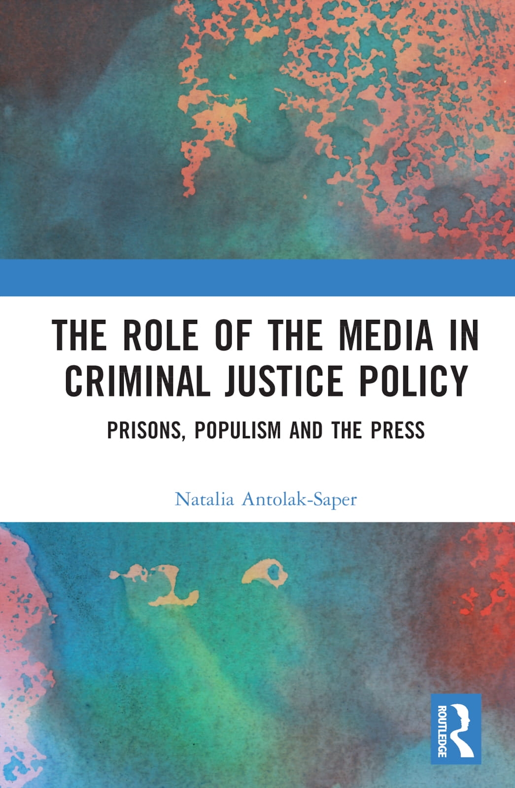 The Role of the Media in Criminal Justice Policy: Prisons, Populism and the Press