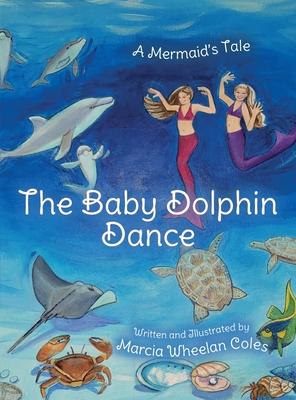 The Baby Dolphin Dance: A Mermaid’s Tale