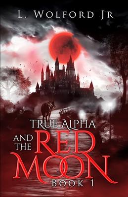 True Alpha And The Red Moon