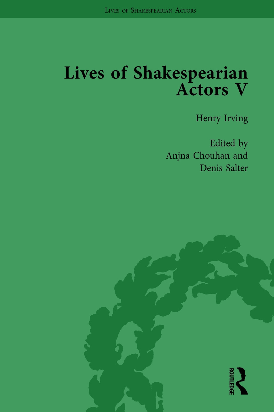 Lives of Shakespearian Actors, Part I, Volume 1: David Garrick, Charles Macklin and Margaret Woffington by Their Contemporaries