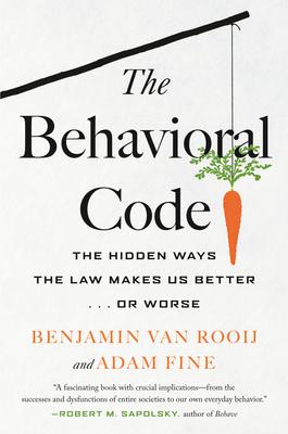 The Behavioral Code: The Hidden Ways the Law Makes Us Better ... or Worse