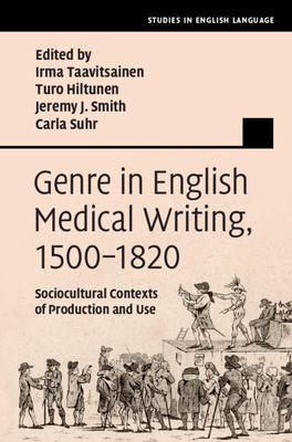 Genre in English Medical Writing, 1500-1820: Sociocultural Contexts of Production and Use