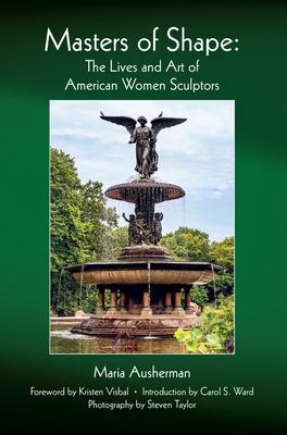 Masters of Shape: The Lives and Art of American Women Sculptors