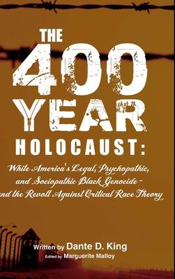 The 400-Year Holocaust: White America’s Legal, Psychopathic, and Sociopathic Black Genocide - and the Revolt Against Critical Race Theory