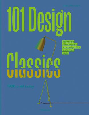 101 Design Classics: Why Some Ideas Become True Design Icons and Others Don’t. 1920 - 2020