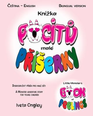 Little Monster’s Book of Feelings/Knízka pocitů malé Příserky: (Bilingual Edition: English - Czech) A Monster Adventure Story for Young Chil
