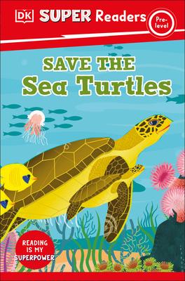 DK Super Readers Save the Sea Turtles