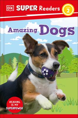 DK Super Readers Amazing Dogs