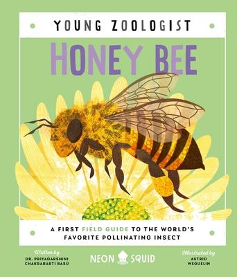 Honey Bee (Young Zoologist): A First Field Guide to the World’s Favorite Pollinating Insect