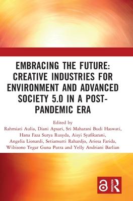 Embracing the Future: Creative Industries for Environment and Advanced Society 5.0 in a Post-Pandemic Era: Proceedings of the 8th Bandung Creative Mov