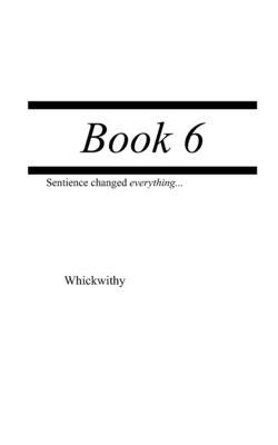 Book 6: Sentience changed everything