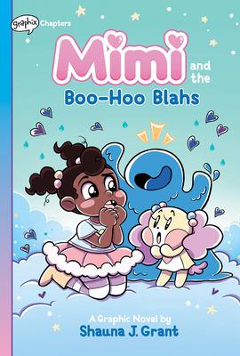 Mimi and the Boo-Hoo Blahs: A Graphix Chapters Book (Mimi #2)