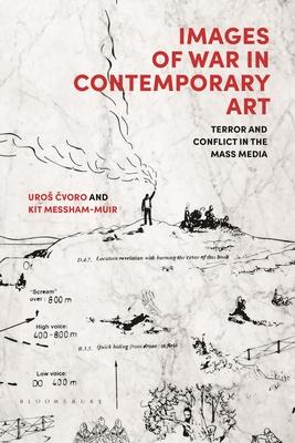 Images of War in Contemporary Art: Terror and Conflict in the Mass Media