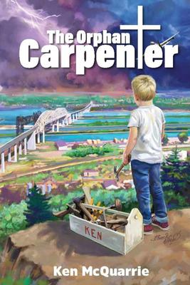 The Orphan Carpenter: Orphaned at Birth, Adopted by God. a Tale of Hope and a Future.