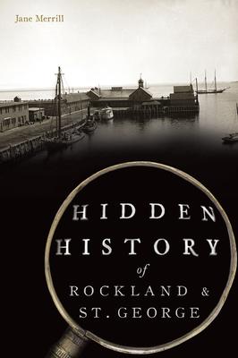 Hidden History of Rockland and St. George