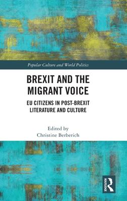 Brexit and the Migrant Voice: Eu Citizens in Post-Brexit Literature and Culture