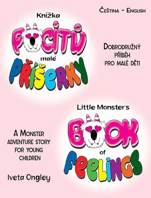 Little Monster’s Book of Feelings/Knízka pocitů malé Příserky (bilingual Edition): English - Czech) A Monster Adventure Story for Young Chil