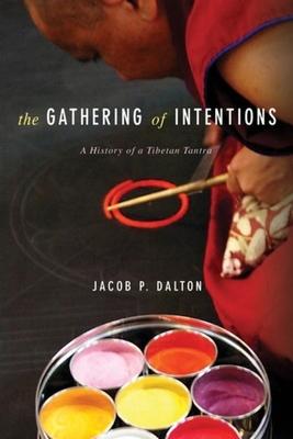 The Gathering of Intentions: A History of a Tibetan Tantra