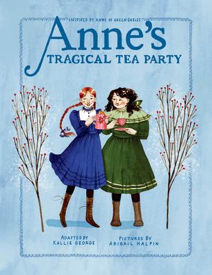 Anne’s Tragical Tea Party: Inspired by Anne of Green Gables