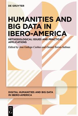 Humanities and Big Data in Ibero-America: Methodological Issues and Practical Applications